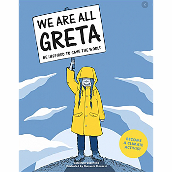 We Are All Greta: Be inspired by Greta Thunberg to save the world