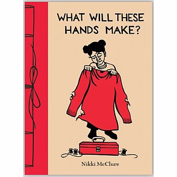WHAT WILL THESE HANDS MAKE