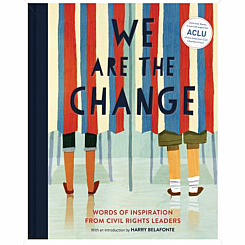 We Are the Change: Words of Inspiration from Civil Rights Leaders (Books for Kid Activists, Activism Book for Children)