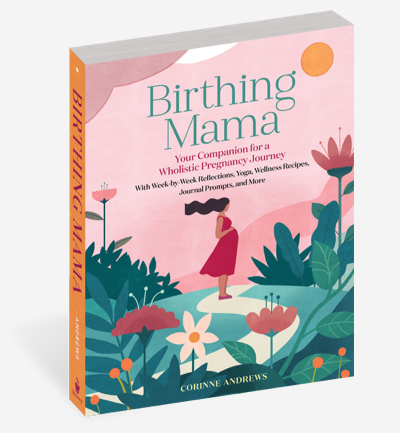 Birthing Mama: Your Companion for a Holistic Pregnancy Journey with Week-by-Week Reflections, Yoga, Wellness Recipes, Journal P