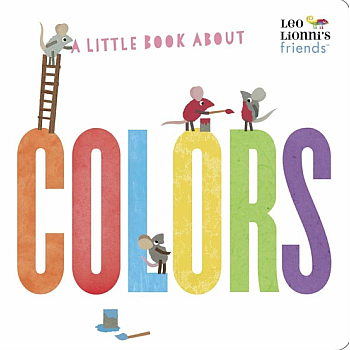 A Little Book About Colors (Leo Lionni's Friends)