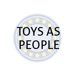 TOYS AS PEOPLE